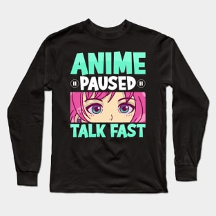 Anime Paused Talk Fast Kawaii Anime Girl Manga Long Sleeve T-Shirt